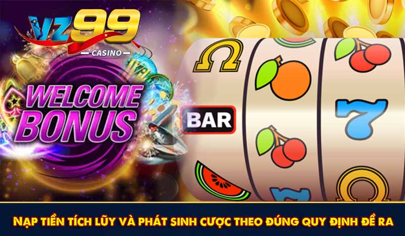 Khuyến Mãi Sinh Nhật VZ99 Tặng Tiền Thưởng Siêu Hấp Dẫn 9 Nạp tiền tích lũy và phát sinh cược theo đúng quy định đề ra