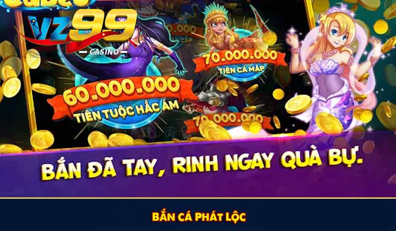 Bắn cá miễn phí là trò chơi gì ? Top game săn cá không phí 7 Bắn cá Phát Lộc