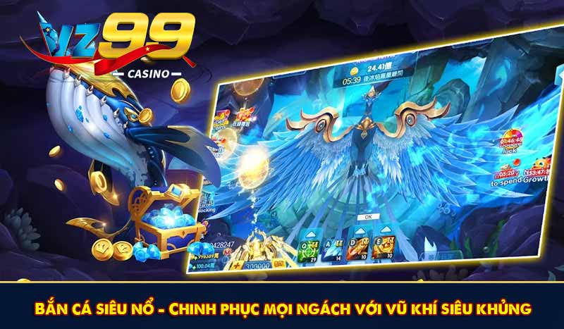 Bắn cá siêu nổ - Chinh phục mọi ngách với vũ khí siêu khủng