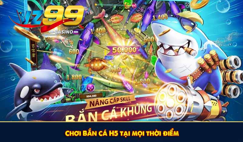 Bắn cá H5: Game bắn cá ăn tiền thật, link chơi ngay tại VZ99 7 Chơi Bắn cá H5 tại mọi thời điểm