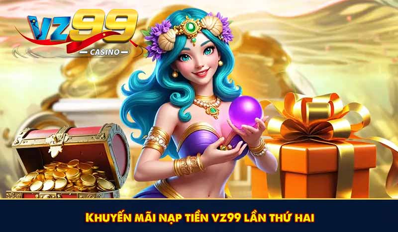 Khuyến mãi nạp tiền vz99 lần thứ hai