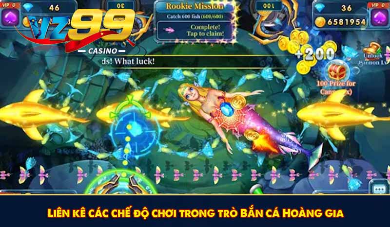 Bắn cá Hoàng Gia - Trải nghiệm siêu phẩm độc quyền tại VZ99 7 Liên kê các chế độ chơi trong trò Bắn cá Hoàng gia