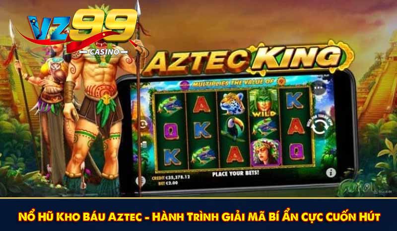 Nổ Hũ Kho Báu Aztec – Hành Trình Giải Mã Bí Ẩn Cực Cuốn Hút 1 Nổ Hũ Kho Báu Aztec – Hành Trình Giải Mã Bí Ẩn Cực Cuốn Hút